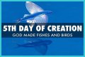What did God create on the fifth day of creation?